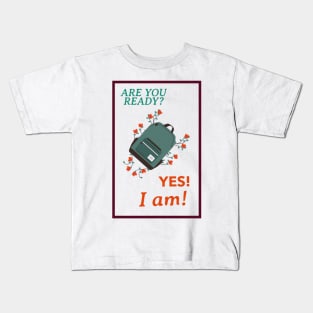 are you ready? yes, I am! Kids T-Shirt